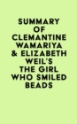 Summary of Clemantine Wamariya & Elizabeth Weil's The Girl Who Smiled Beads - eBook