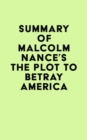 Summary of Malcolm Nance's The Plot to Betray America - eBook