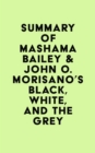 Summary of Mashama Bailey & John O. Morisano's Black, White, and The Grey - eBook