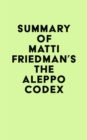 Summary of Matti Friedman's The Aleppo Codex - eBook