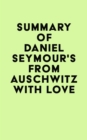 Summary of Daniel Seymour's From Auschwitz with Love - eBook