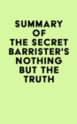 Summary of The Secret Barrister's Nothing But The Truth - eBook