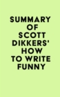 Summary of Scott Dikkers's How to Write Funny - eBook