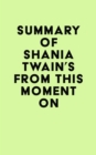 Summary of Shania Twain's From This Moment On - eBook