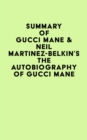 Summary of Gucci Mane & Neil Martinez-Belkin's The Autobiography of Gucci Mane - eBook