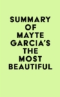 Summary of Mayte Garcia's The Most Beautiful - eBook