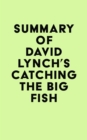 Summary of David Lynch's Catching the Big Fish - eBook