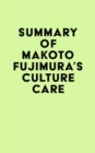 Summary of Makoto Fujimura's Culture Care - eBook