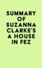 Summary of Suzanna Clarke's A House in Fez - eBook