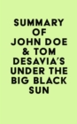 Summary of John Doe & Tom DeSavia's Under the Big Black Sun - eBook