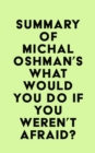 Summary of Michal Oshman's What Would You Do If You Weren't Afraid? - eBook