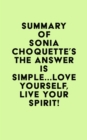 Summary of Sonia Choquette's The Answer Is Simple...Love Yourself, Live Your Spirit! - eBook