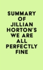 Summary of Jillian Horton's We Are All Perfectly Fine - eBook