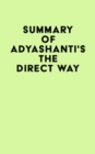 Summary of Adyashanti's The Direct Way - eBook