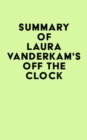Summary of Laura Vanderkam's Off the Clock - eBook