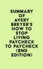Summary of Avery Breyer's How to Stop Living Paycheck to Paycheck (2nd Edition) - eBook
