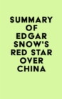 Summary of Edgar Snow's Red Star over China - eBook