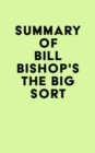 Summary of Bill Bishop's The Big Sort - eBook