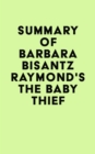 Summary of Barbara Bisantz Raymond's The Baby Thief - eBook