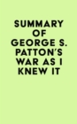 Summary of George S. Patton's War As I Knew It - eBook