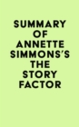 Summary of Annette Simmons's The Story Factor - eBook