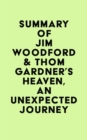 Summary of Jim Woodford & Thom Gardner's Heaven, an Unexpected Journey - eBook