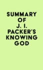 Summary of J. I. Packer's Knowing God - eBook