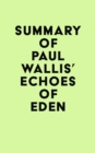 Summary of Paul Wallis' ECHOES OF EDEN - eBook