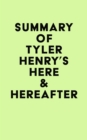 Summary of Tyler Henry's Here & Hereafter - eBook