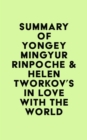 Summary of Yongey Mingyur Rinpoche & Helen Tworkov's In Love with the World - eBook