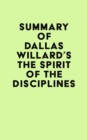 Summary of Dallas Willard's The Spirit of the Disciplines - eBook