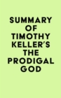 Summary of Timothy Keller's The Prodigal God - eBook