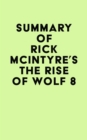 Summary of Rick McIntyre's The Rise of Wolf 8 - eBook
