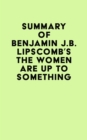 Summary of Benjamin J.B. Lipscomb's The Women Are Up to Something - eBook