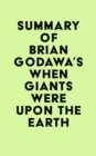 Summary of Brian Godawa's When Giants Were Upon the Earth - eBook