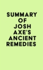 Summary of Josh Axe's Ancient Remedies - eBook