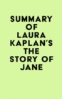 Summary of Laura Kaplan's The Story of Jane - eBook