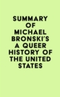 Summary of Michael Bronski's A Queer History of the United States - eBook