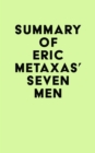 Summary of Eric Metaxas' Seven Men - eBook