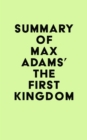 Summary of Max Adams' The First Kingdom - eBook