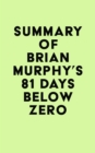 Summary of Brian Murphy's 81 Days Below Zero - eBook