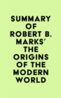 Summary of Robert B. Marks' The Origins of the Modern World - eBook