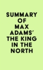 Summary of Max Adams' The King in the North - eBook