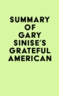 Summary of Gary Sinise's Grateful American - eBook