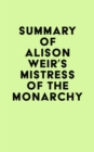 Summary of Alison Weir's Mistress of the Monarchy - eBook