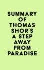 Summary of Thomas Shor's A Step Away from Paradise - eBook