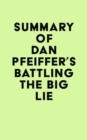 Summary of Dan Pfeiffer's Battling the Big Lie - eBook