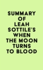 Summary of Leah Sottile's When the Moon Turns to Blood - eBook