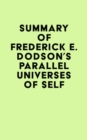 Summary of Frederick E. Dodson's Parallel Universes of Self - eBook