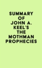 Summary of John A. Keel's The Mothman Prophecies - eBook